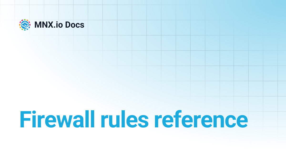 Firewall rules reference | MNX.io Docs